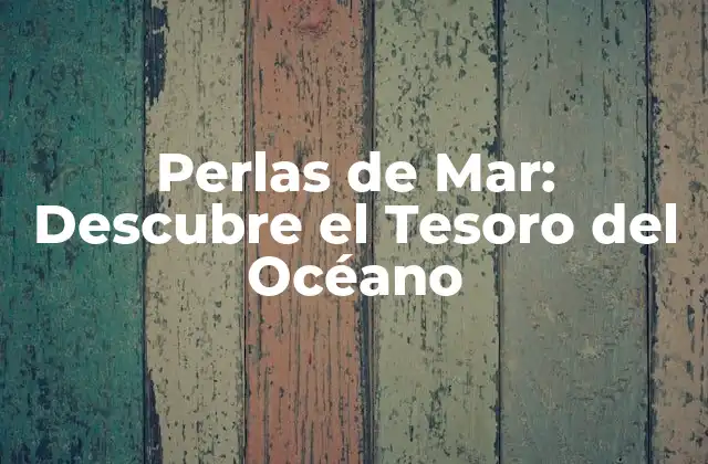 ¿Cómo se Forman las Perlas de Mar?