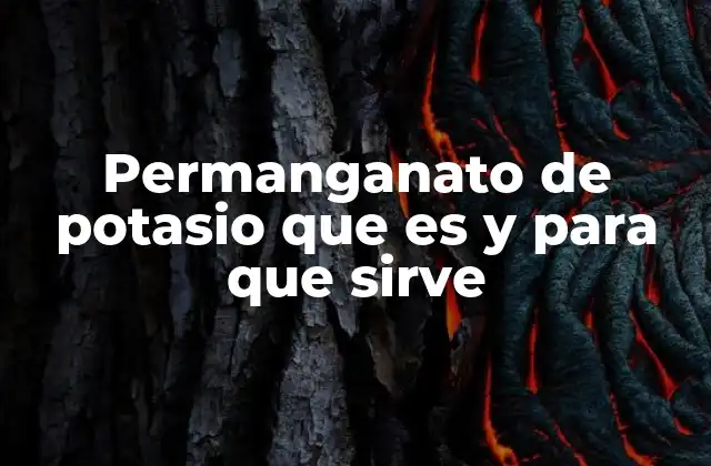 Permanganato de Potasio que es y para que Sirve