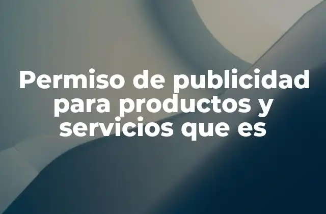 Permiso de Publicidad para Productos y Servicios que es