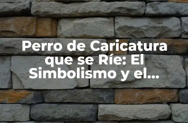 Perro de Caricatura que Se Ríe: el Simbolismo y el Significado Detrás de Este Iconico Personaje