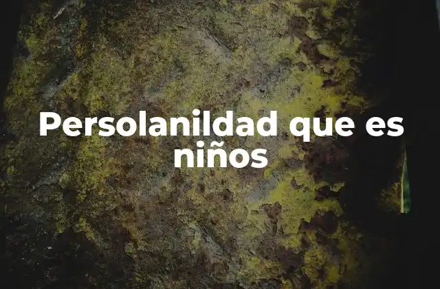 Persolanildad que es Niños