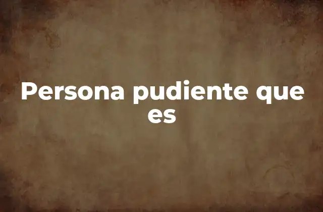 Persona Pudiente que es