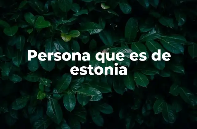 Persona que es de Estonia