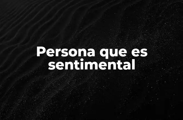 Persona que es Sentimental