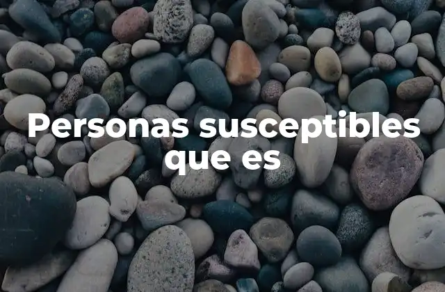 Personas Susceptibles que es