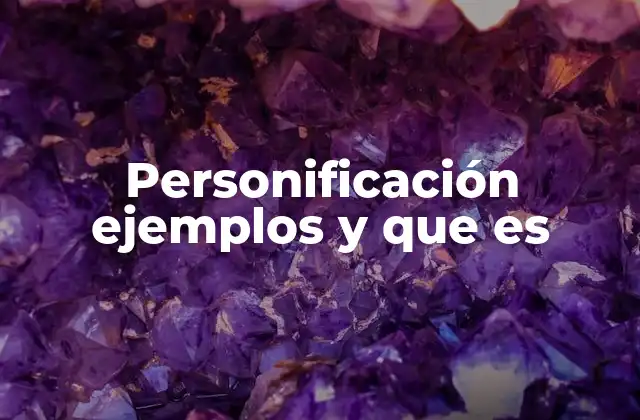 Personificación Ejemplos y que es 2 La personificación en la literatura y su función narrativa