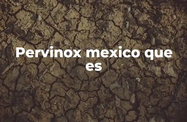 Pervinox Mexico que es