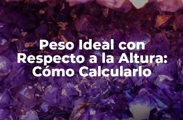 Peso Ideal con Respecto a la Altura: Cómo Calcularlo