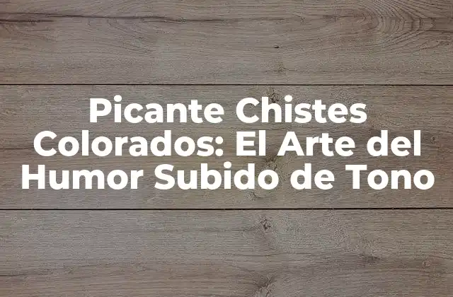 Picante Chistes Colorados: el Arte Del Humor Subido de Tono