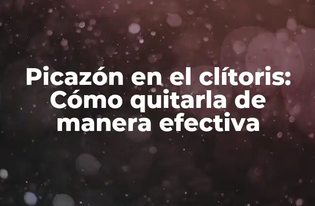 Causas comunes de la picazón en el clítoris