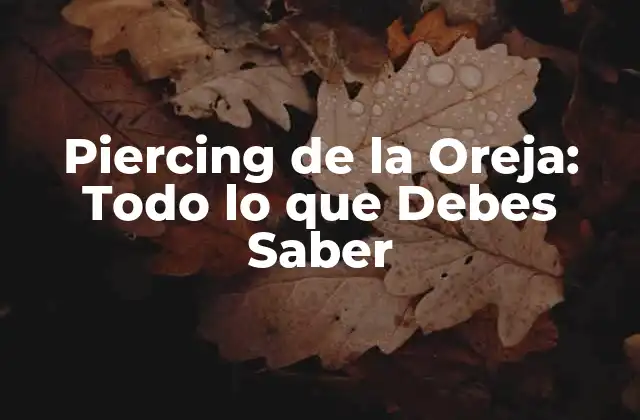 Piercing de la Oreja: Todo Lo que Debes Saber 2 Historia del Piercing de la Oreja