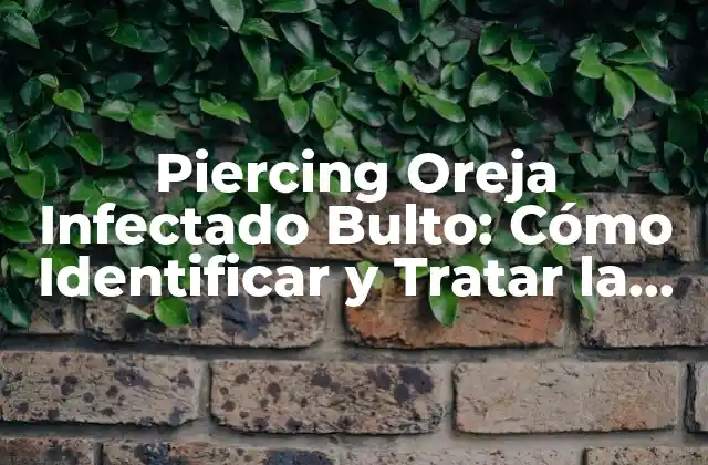 Causas de la Infección en un Piercing Oreja