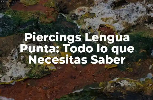 ¿Qué es un Piercing Lengua Punta?
