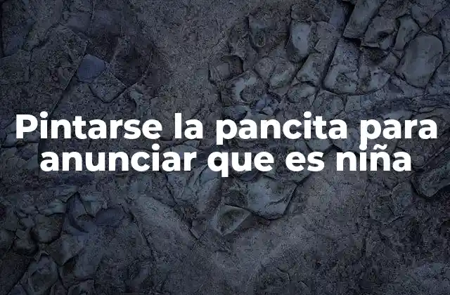 Pintarse la Pancita para Anunciar que es Niña