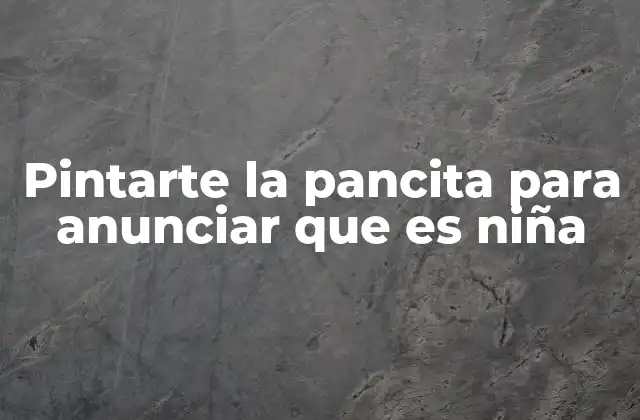 Pintarte la Pancita para Anunciar que es Niña