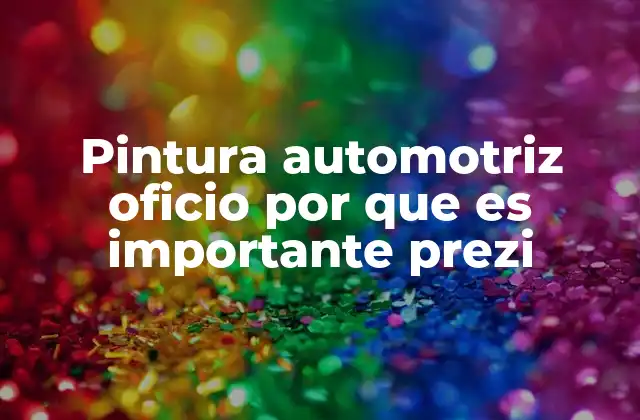 Pintura Automotriz Oficio por que es Importante Prezi