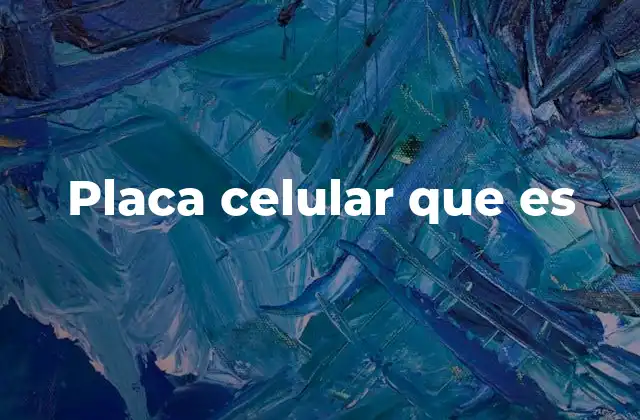 Placa Celular que es
