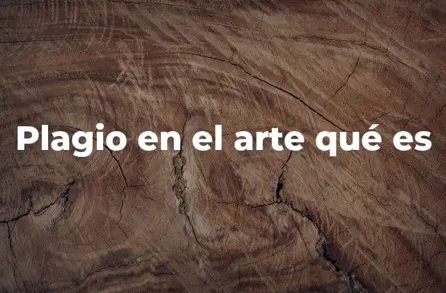 Plagio en el Arte Qué es