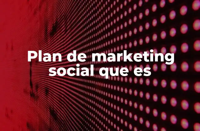 Plan de Marketing Social que es