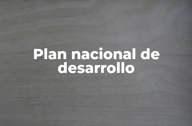 Plan Nacional de Desarrollo