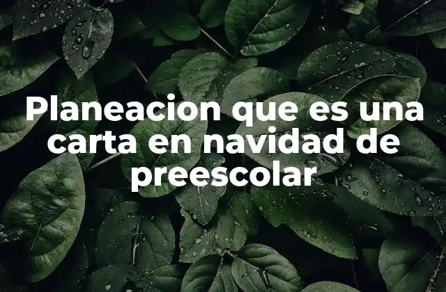 Planeacion que es una Carta en Navidad de Preescolar