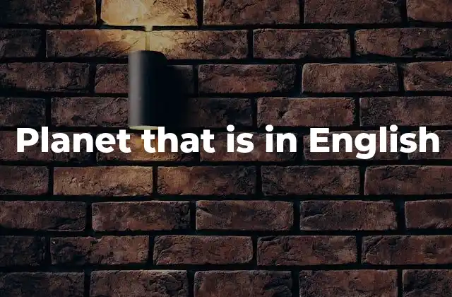Planet That Is In English 2 La importancia de los nombres de los planetas en inglés