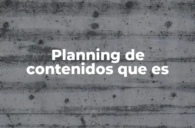 Planning de Contenidos que es