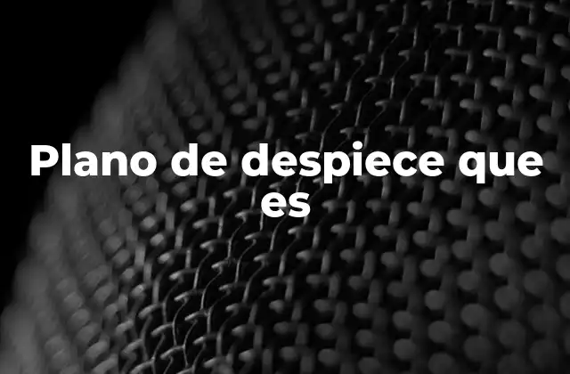 Plano de Despiece que es