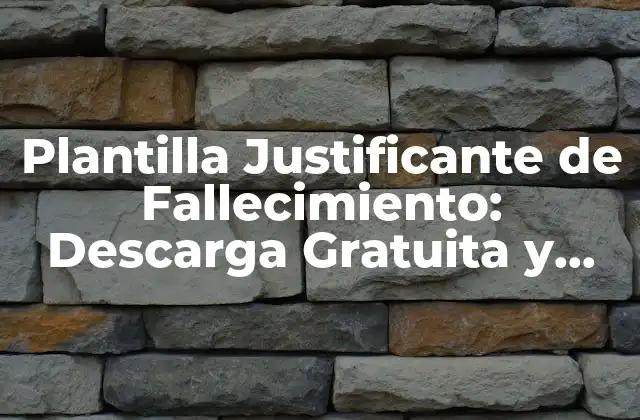 Plantilla Justificante de Fallecimiento: Descarga Gratuita y Guía de Uso
