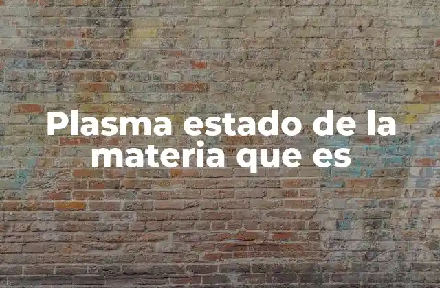 Plasma Estado de la Materia que es