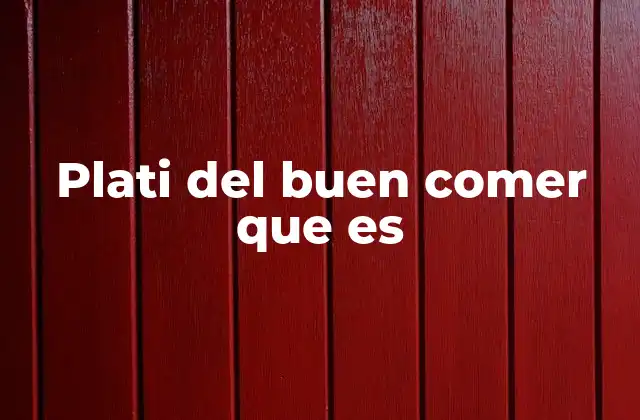 Plati Del Buen Comer que es