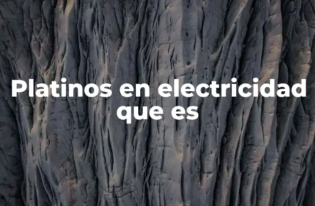 Platinos en Electricidad que es