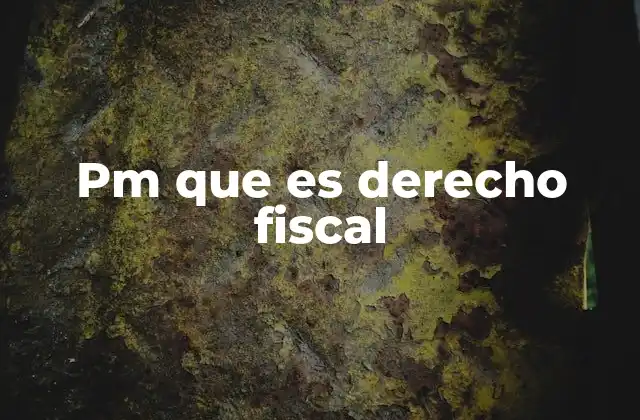 Pm que es Derecho Fiscal