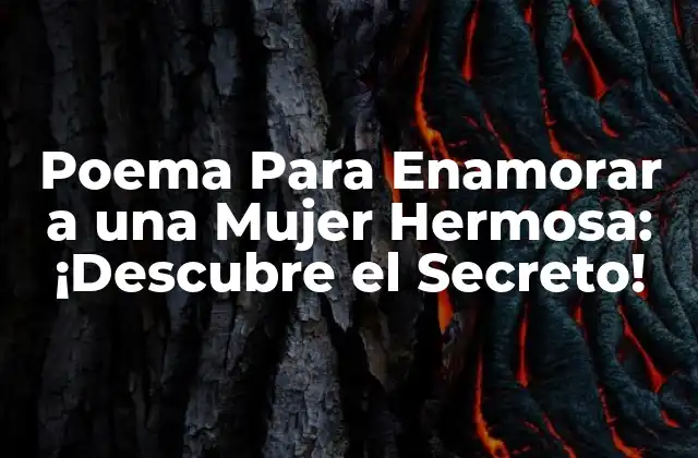 Poema para Enamorar a una Mujer Hermosa: ¡descubre el Secreto!