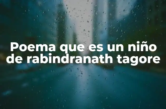 Poema que es un Niño de Rabindranath Tagore