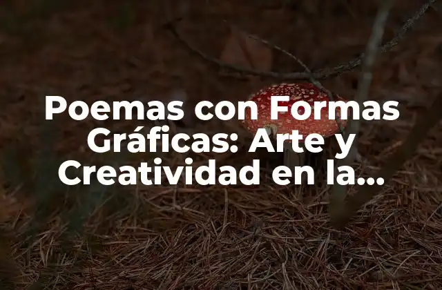Poemas con Formas Gráficas: Arte y Creatividad en la Poesía