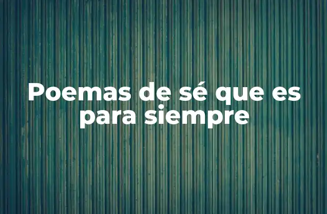 Poemas de Sé que es para Siempre