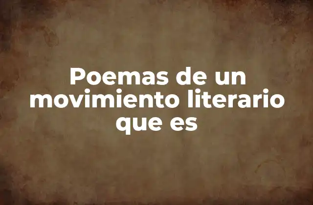 Poemas de un Movimiento Literario que es