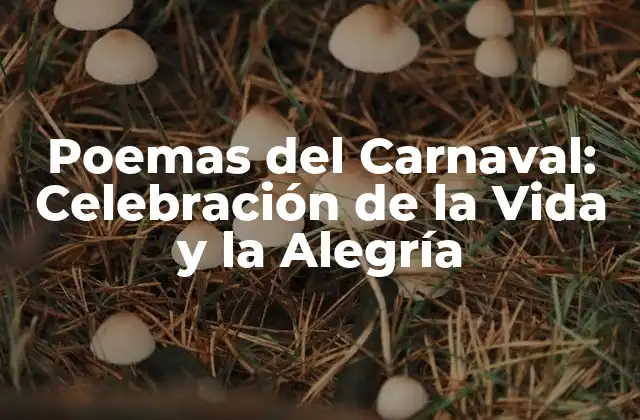 Poemas Del Carnaval: Celebración de la Vida y la Alegría