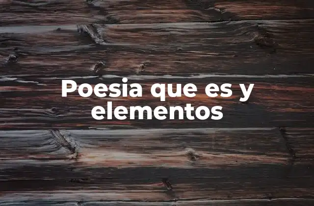 Poesia que es y Elementos