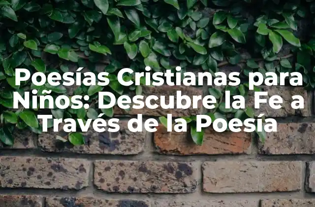 Poesías Cristianas para Niños: Descubre la Fe a Través de la Poesía