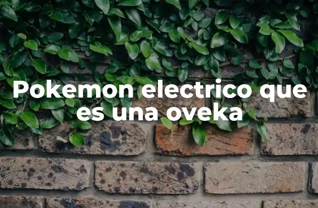 Pokemon Electrico que es una Oveka
