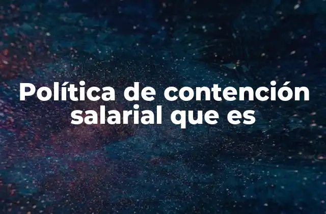 Política de Contención Salarial que es