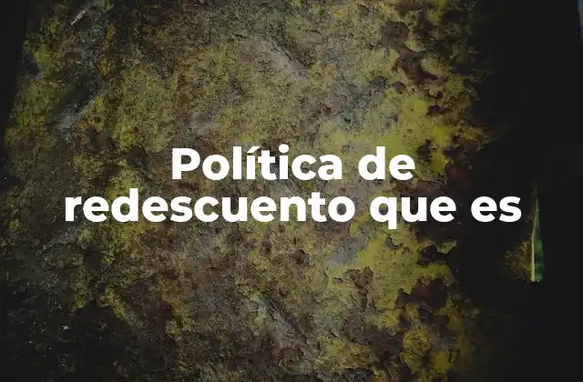 Política de Redescuento que es