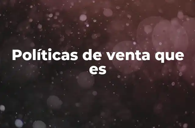 Políticas de Venta que es
