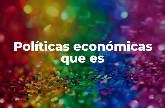 Políticas Económicas que es