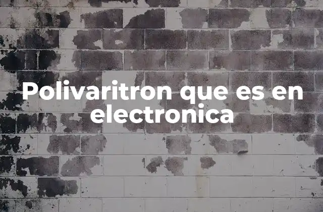 Polivaritron que es en Electronica