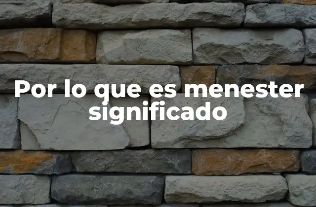 Por Lo que es Menester Significado