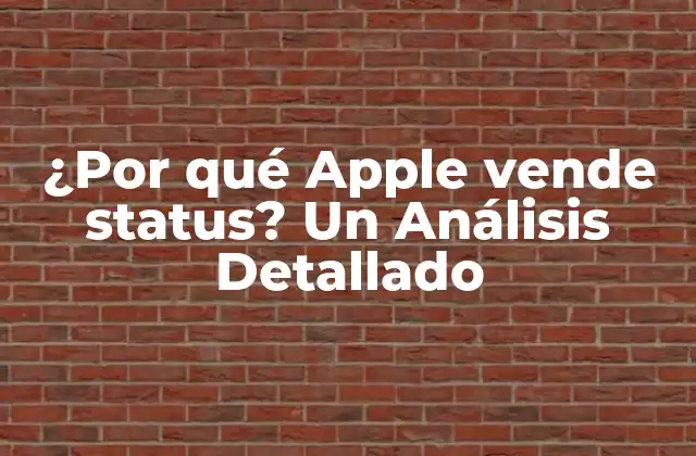 ¿por Qué Apple Vende Status? un Análisis Detallado