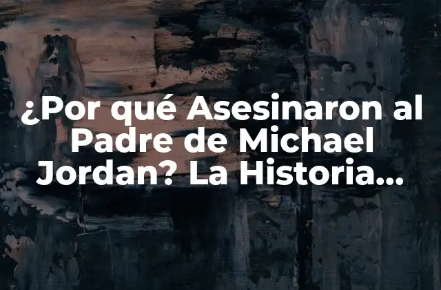 ¿por Qué Asesinaron Al Padre de Michael Jordan? la Historia Detrás Del Crimen